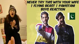 Never TRY this with your WIFE | Flying Beast | PAKISTANI BOYS REACTION