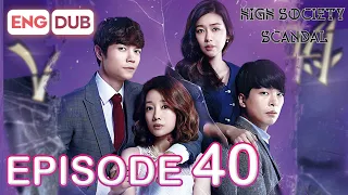 High Society Scandal Episode 40 [Eng Dub Multi-Language Sub] | K-Drama | Seo Eun-Chae, Lee Jung-mun