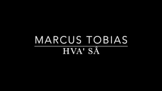Marcus Tobias - Hva' så