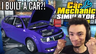 I BUILT A CAR?! | Car Mechanic Simulator 2015 | Episode 4