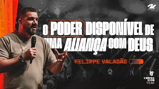 O PODER DISPONÍVEL DE UMA ALIANÇA COM DEUS | FELIPPE VALADÃO