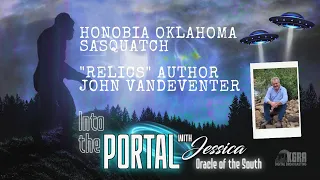 Into the Portal - Honobia Sasquatch with "Relics" Author John Vandeventer