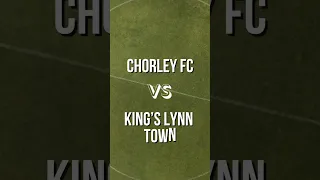 Chorley FC Vs King’s Lynn Town 26.8.23 #nationalleaguenorth #football #shorts