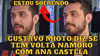 Gustavo Mioto responde se TEM VOLTA com Ana Castela e diz que está SOFRENDO