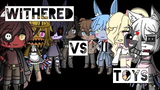 Withered VS Toys || FNAF