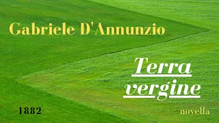 Gabriele d'Annunzio, "Terra vergine", 1882 : una novella abruzzese tra (apparente) verismo e futuro