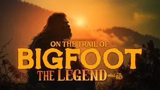 On the Trail of Bigfoot: The Legend - Full Movie (Bigfoot Evidence and Encounters Documentary)