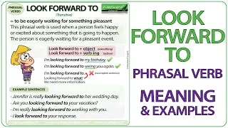 LOOK FORWARD TO - Phrasal Verb Meaning & Examples in English