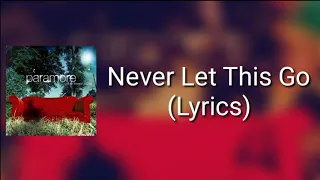 Paramore - Never Let This Go (Lyrics)