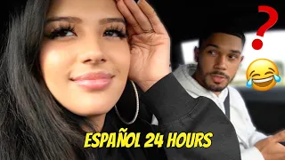 SPEAKING ONLY SPANISH TO MY HUSBAND FOR 24 HOURS!!! **HE DIDN'T UNDERSTAND ANYTHING LOL**