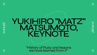 YUKIHIRO "MATZ" MATSUMOTO, KEYNOTE, "In defence of GVL"