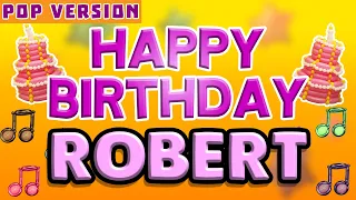 Happy Birthday ROBERT | POP Version 1 | The Perfect Birthday Song for ROBERT