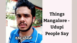 Things Mangalore - Udupi People Say | Ft. Ganesh Karanth