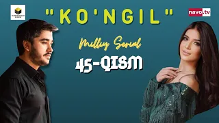 Ko'ngil (o'zbek serial) 45 - qism | Кўнгил (ўзбек сериал) 45 - қисм