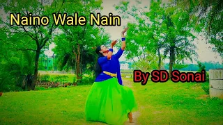 NAINO WALE NAIN || DANCE COVER BY SD SONAI ||#dancevideo #bollywood
