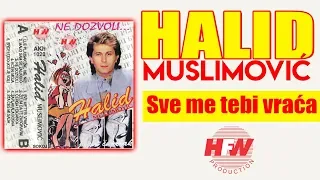 Halid Muslimovic - Sve me tebi vraca - (Audio 1992) HD