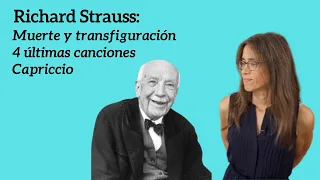 Richard Strauss: Vier letzte Lieder, Capriccio, Muerte y Transfiguración. Explicación.