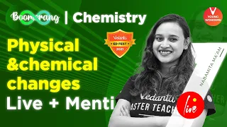 Physical And Chemical Changes | Class 7 Chemistry Chapter 6 Revision | Boomerang: Nabamita Ma'am