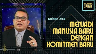 Menjadi Manusia Baru Dengan Komitmen Baru | Efesus 4:22-24 | Morning Spirit - 01 Januari 2022