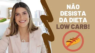 7 Dicas para começar uma Dieta Low Carb sem desistir!