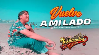 Vuelve a mi Lado - Infiltrados en tu Corazón / Estreno Oficial