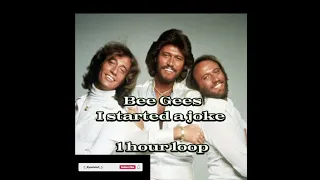 Bee gees - I started a joke [ 1 hour loop ]