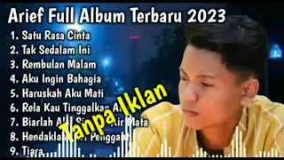 Arief Full Album Terbaru 2023 - Satu Rasa Cinta - Tak Sedalam Ini - Rembulan Malam