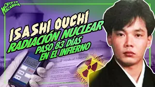 ISASHI OUCHI | La radiación que DESTROZO su vida (CASO REAL) | 83 días en un infierno