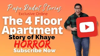 KHAYE | PAPA DUDUT STORIES HORROR