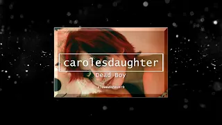 carolesdaughter - Dead Boy [Slowed + Reverb]