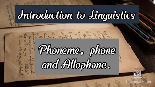 Phoneme, phone and Allophone.