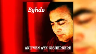 Bghdo - Anitven Ayn gishernere | Армянская музыка | Armenian music | Հայկական երաժշտություն