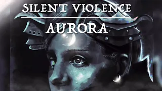AURORA - Silent Violence