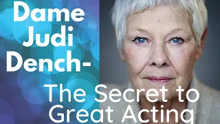 Dame Judi Dench Acting Secrets