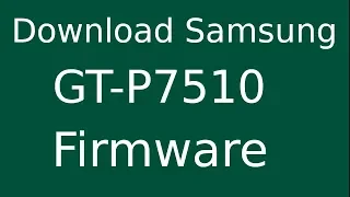 How To Download Samsung GALAXY Tab 10.1 GT-P7510 Stock Firmware (Flash File) For Update Device