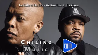 Ice Cube & Dr Dre We Run L A ft The Game 2022