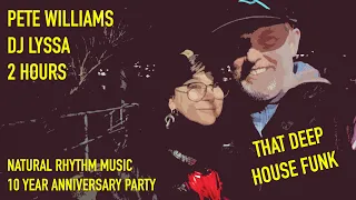 Natural Rhythm Music 10 YEAR Anniversary Party - Pete Williams and DJ Lyssa