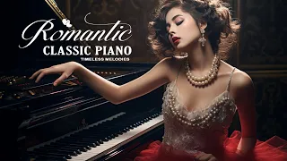 The Best Beautiful Piano Classic Love Songs - Most Famous Romantic Classical Piano Pieces