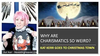Why Are Charismatics So Weird? Kat Kerr Goes to Christmas Town