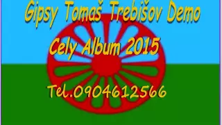 Gipsy Tomaš Trebišov Demo Cely Album