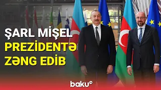 Şarl Mişel Prezidentlə nələri müzakirə etdi?