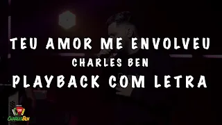 Teu Amor me envolveu - Charles Ben - PLAYBACK COM LETRA