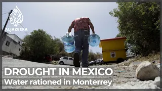 Mexico rations water in city of Monterrey amid extreme drought