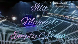 ILLIT - Magnetic | Empty Arena Effect 🎧