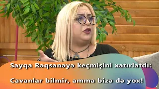 Sayqa Rəqsanəyə keçmişini xatırlatdı: Cavanlar bilmir, amma bizə də yox!  (Birə-Bir)