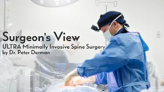 Surgeon's View of ULTRA Minimally Invasive Spine Surgery - Dr Peter Derman, Spine Surgeon Plano, TX