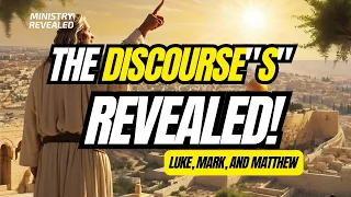 The Discourse"s" REVEALED! (Luke, Mark, AND Matthew)