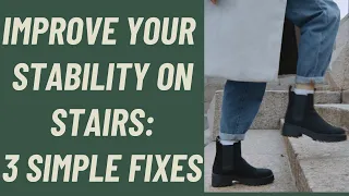 SENIORS OVER 65: IMPROVE YOUR STABILITY ON STAIRS: 3 SIMPLE FIXES