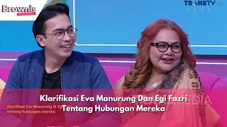 Klarifikasi Eva Manurung Dan Egi Fazri Tentang Hubungan Mereka | BROWNIS (3/5/24) P1