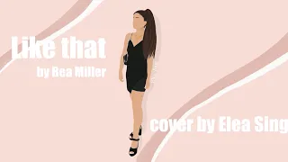 LIKE THAT - BEA MILLER - COVER BY ELEA SING